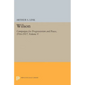 Wilson, Volume V: Campaigns for Progressivism and Peace, 1916-1917