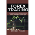 Forex Trading, The Ultimate Beginner's Guide