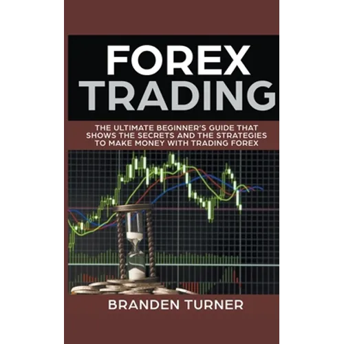 Forex Trading, The Ultimate Beginner's Guide