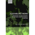 Assembling Work: Remaking Factory Regimes in Japanese Multinationals in Britain