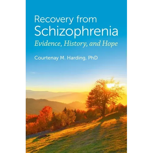 Recovery from Schizophrenia: Evidence, History, and Hope