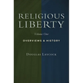 Religious Liberty, Vol. 1: Overviews and History