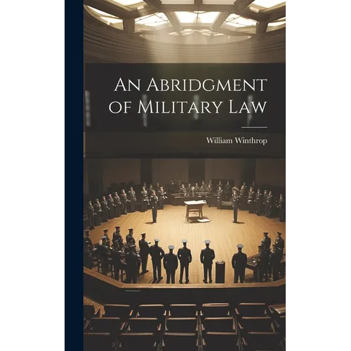 An Abridgment of Military Law