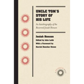 Uncle Tom's Story of His Life: An Autobiography of the Rev. Josiah Henson