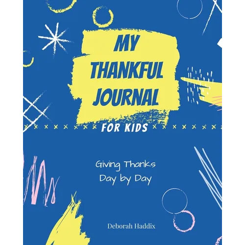 My Thankful Journal for Kids: Giving Thanks Day by Day