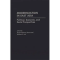 Modernization in East Asia: Political, Economic, and Social Perspectives