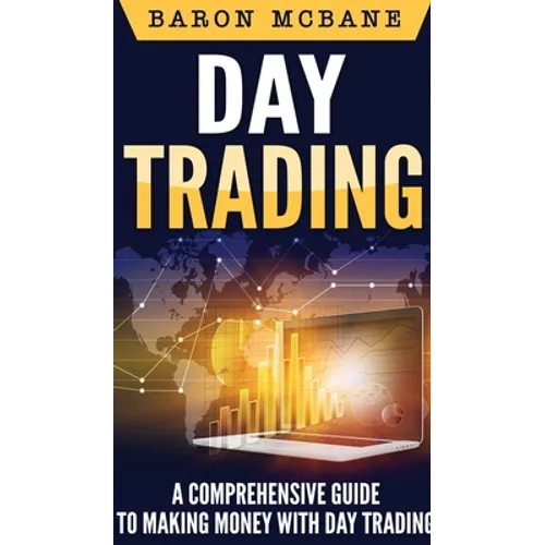 Day Trading: A Comprehensive Guide to Making Money with Day Trading