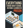Everything I Know About School Reform I Learned in Prison