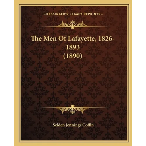 The Men Of Lafayette, 1826-1893 (1890)
