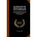 An Enquiry Into the Nature, Causes, and Cure of Hydrothorax: Illustrated by Interesting Cases, and Many Living Examples of the Success of the Mode of