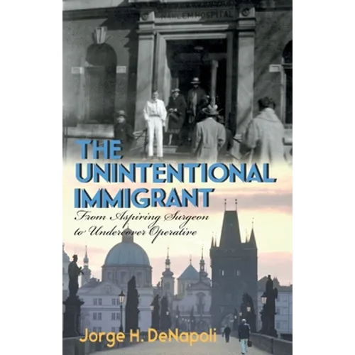 The Unintentional Immigrant: From Aspiring Surgeon to Undercover Agent