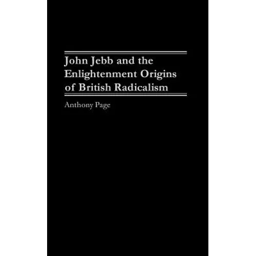 John Jebb and the Enlightenment Origins of British Radicalism