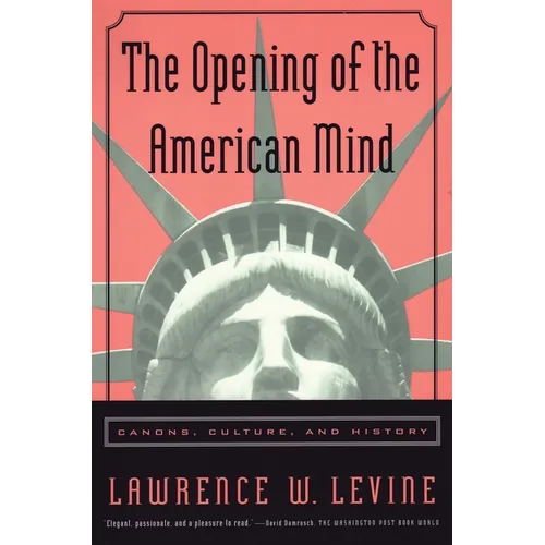 The Opening of the American Mind: Canons, Culture, and History