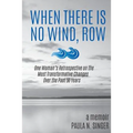 When There Is No Wind, Row: One Woman's Retrospective on the Most Transformative Changes Over the Past 50 Years