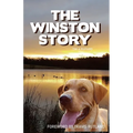 The Winston Story: The tale of a dog and his family; His epic battle with cancer and their courageous faith to see him through.