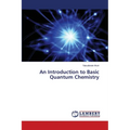 An Introduction to Basic Quantum Chemistry