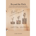 Beyond the Pitch: The Founder s Guide to Navigating Capital, Investors, and Growth Without Losing Control