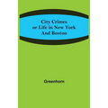 City Crimes; or Life in New York and Boston