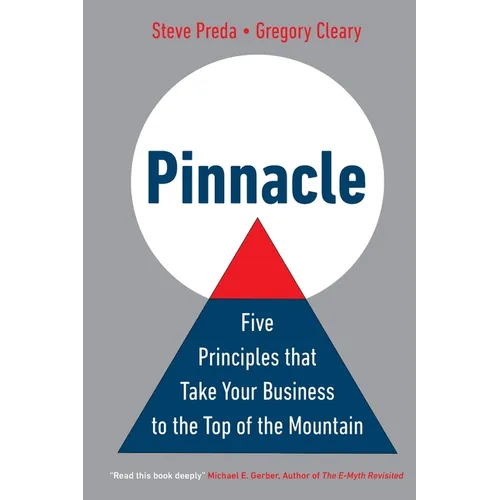 Pinnacle: Five Principles that Take Your Business to the Top of the Mountain