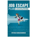 Job Escape Plan: The 7 Steps to Build a Home Business, Quit your Job & Enjoy the Freedom