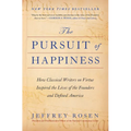 The Pursuit of Happiness: How Classical Writers on Virtue Inspired the Lives of the Founders and Defined America