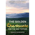The Golden Chersonese and the Way Thither (Travels in Malaysia): Victorian Travelogue Series (Annotated)