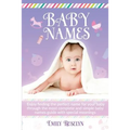 Baby Names: Enjoy Finding The Perfect Name For Your Baby Through The Most Complete And Simple Baby Names Guide With Special Meanings