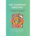 On Common Ground: International Perspectives on the Community Land Trust