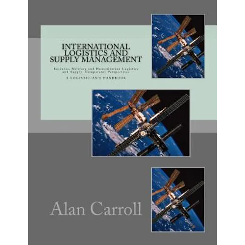 International Logistics and Supply Management: Business, Military and Humanitarian Logistics and Supply: Comparator Perspectives