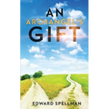 An Archangel's Gift: A personal journey through instinct, intuition, research, and revelation.