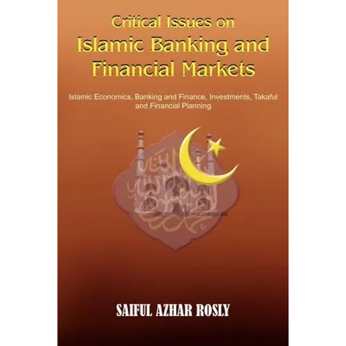 Critical Issues on Islamic Banking and Financial Markets: Islamic Economics, Banking and Finance, Investments, Takaful and Financial Planning