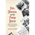 Fire, Disease, and the Pump House: What Had to Happen Before Fredericton Had Running Water