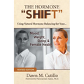 The Hormone "Shift": Using Natural Hormone Balancing for Your... Mood, Weight, Sleep & Female Health