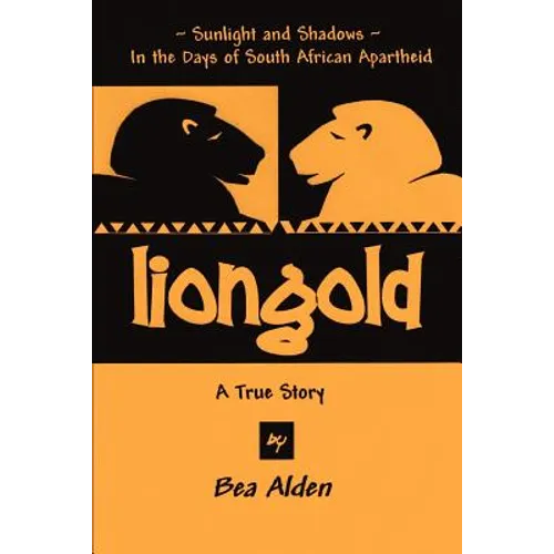 Liongold: Sunlight and Shadows in the Era of Apartheid