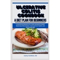 Ulcerative Colitis Cookbook: A Diet Plan for Beginners: A Nutritional Blueprint for Colitis Symptoms Relief, Reducing Inflammation, Improved Gut He