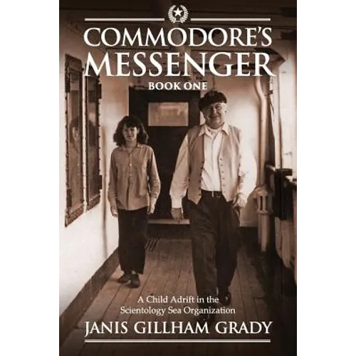 Commodore's Messenger: A Child Adrift in the Scientology Sea Organization