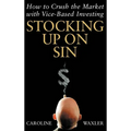 Stocking Up on Sin: How to Crush the Market with Vice-Based Investing