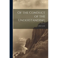 Of the Conduct of the Understanding