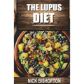 The Lupus Diet: Heal Your Lupus With Natural Diet Remedies
