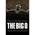 The Big O: My Life, My Times, My Game