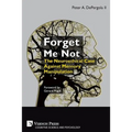 Forget Me Not: The Neuroethical Case Against Memory Manipulation
