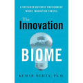 The Innovation Biome: A Sustained Business Environment Where Innovation Thrives