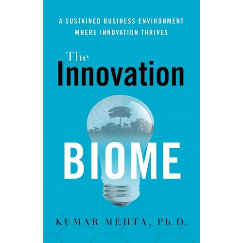The Innovation Biome: A Sustained Business Environment Where Innovation Thrives