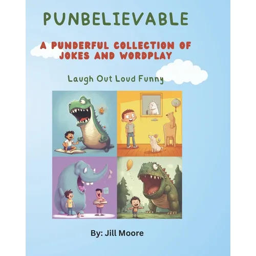 Punbelievable: A Punderful Collection of Jokes and Wordplay of Puns with Illustrations