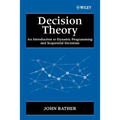 Decision Theory: An Introduction to Dynamic Programming and Sequential Decisions