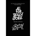 All For Billy Joel: My Lifelong Admiration for the Piano Man