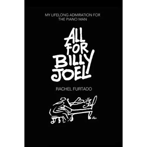 All For Billy Joel: My Lifelong Admiration for the Piano Man
