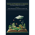 Centres and Peripheries in Literatures: Interrogating Hegemonic Canonism