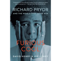 Furious Cool: Richard Pryor and the World That Made Him