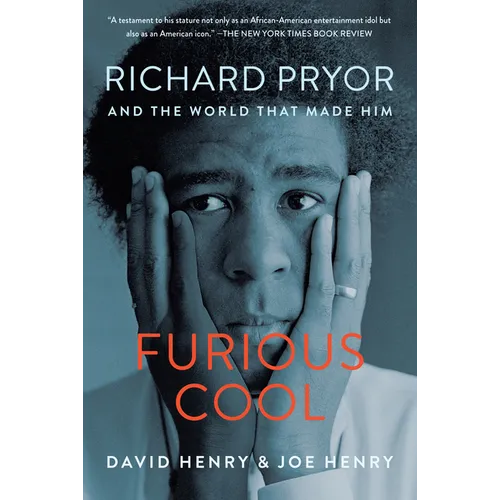 Furious Cool: Richard Pryor and the World That Made Him